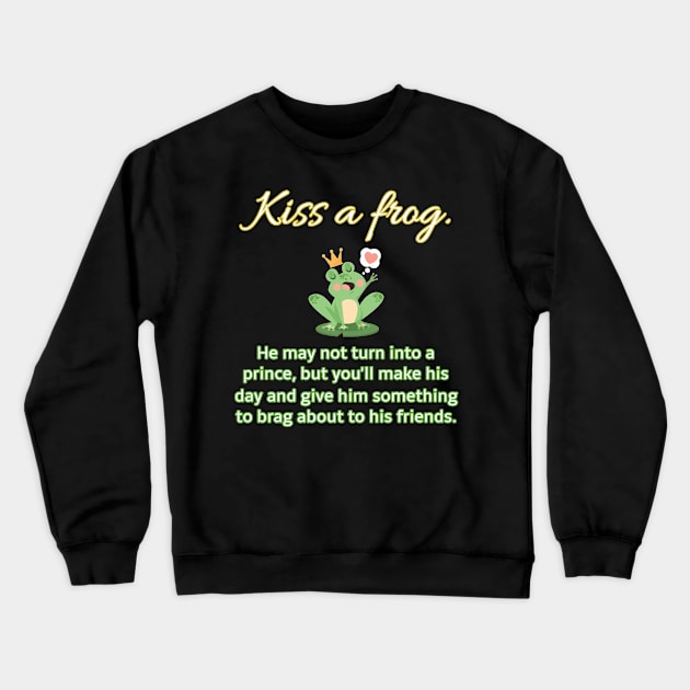 Kiss a frog Crewneck Sweatshirt by HyraxWithAFlamethrower